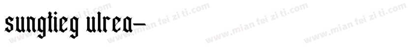 sungtieg ulrea字体转换